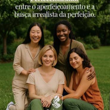 Perfeccionismo: entre o aperfeiçoamento e a busca irrealista de perfeição
